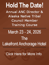 Hold the date for the Annual ANC Director & Alaska Native Tribal Council Member Training Course: March 23-24, 2026